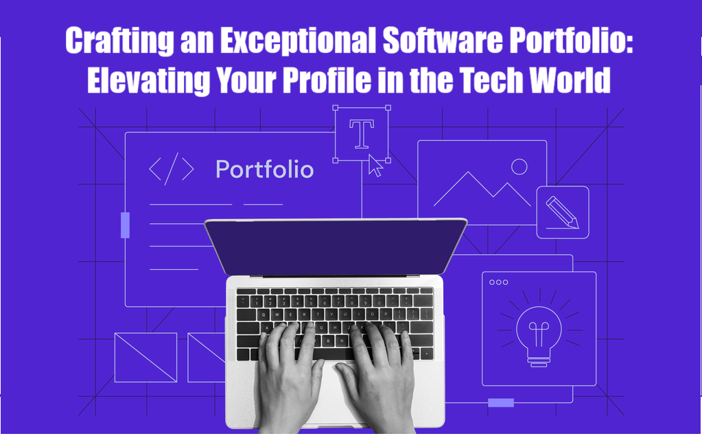 Crafting an Exceptional Software Portfolio: Elevating Your Profile in the Tech World